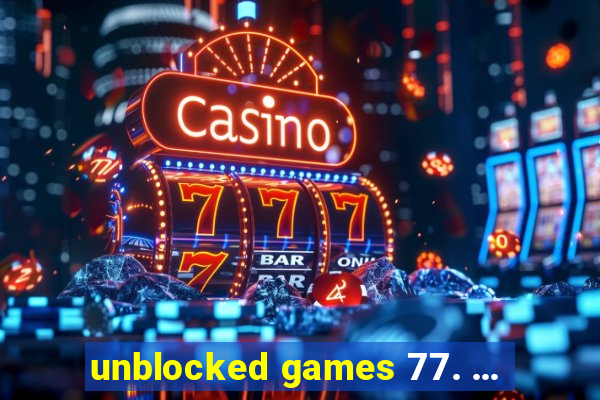 unblocked games 77. ...